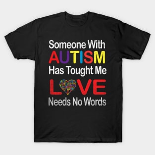 Autism Love Needs No Words Autism Awareness Supportshirt Dad Mom T-Shirt